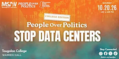 People Over Politics: Stop Data Centers (Tougaloo Edition)