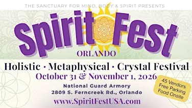 Spirit Fest® Metaphysical, Holistic, & Crystal Festival - Orlando