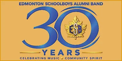 Edmonton Schoolboys' Alumni Band.    30th  Anniversary Concert.
