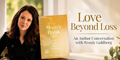 Love Beyond Loss: An Author Conversation with Wendy Goldberg