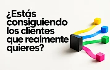 ¿DE DÓNDE VAN A SALIR TUS PRÓXIMOS CLIENTES?