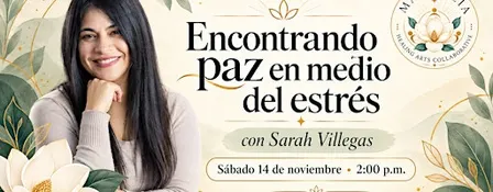 Encontrando paz en medio del estrés con Sarah Villegas