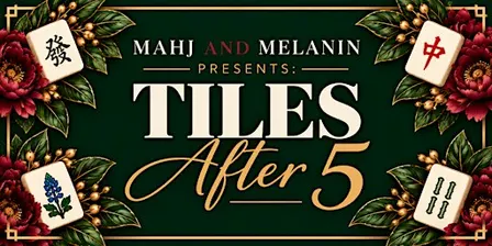 Mahj & Melanin: Tiles After 5