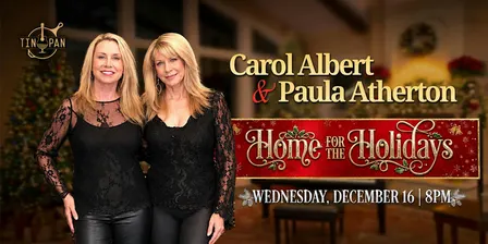 “Home for the Holidays” – Carol Albert & Paula Atherton