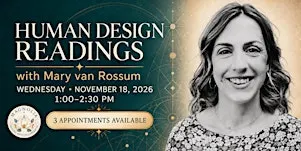 Discover Your Human Design: 30-Min Personal Readings with Mary van Rossum