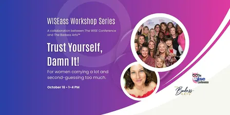 Trust Yourself, Damn It! | WISEass Workshop Series