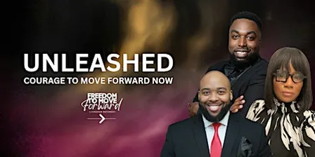 Unleashed: Courage To Move Forward, Now