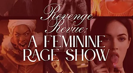Revenge Revue: A Feminine Rage Show