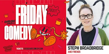 Friday Night Comedy w/ Steph Broadbridge & Friends!