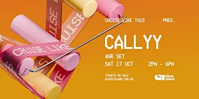 Glass Island - Cruise Like This pres. CALLYY 4hr Set - Sat 17 October
