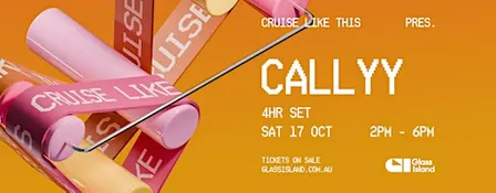 Glass Island - Cruise Like This pres. CALLYY 4hr Set - Sat 17 October