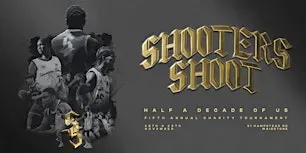 SHOOTERS SHOOT: 5TH MAJOR CHARITY BASKETBALL EVENT