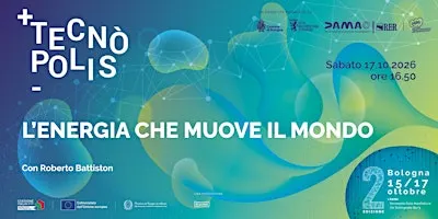 L'ENERGIA CHE MUOVE IL MONDO - TECNÒPOLIS