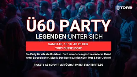Ü60 PARTY– LEGENDEN UNTER SICH - Sa, 10.10. ab 20 Uhr - Tor3 Düsseldorf