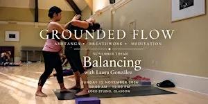 GROUNDED FLOW ✦ Ashtanga • Breathwork • Meditation with Laura González
