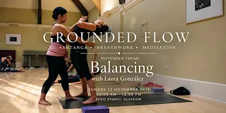 GROUNDED FLOW ✦  Ashtanga • Breathwork • Meditation with Laura González