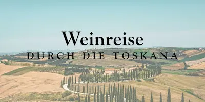 Weinreise durch die Toskana