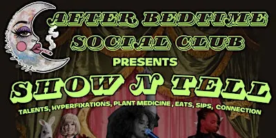 After Bedtime Social Club presents Show'N'Tell