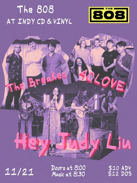 HEY JUDY LIU + THE BREAKES + 40 LOVE live at The 808