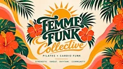 PILATES + CARDIO FUNK: A FEMME FUNK WELLNESS EXPERIENCE