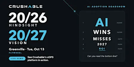 20/26 Hindsight, 20/27 Vision: An AI Adoption Roadshow from Crushable