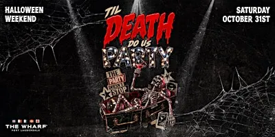 'Til Death Do Us Party at Wharf FTL