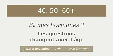 40 · 50 · 60+ — Et mes hormones ?
