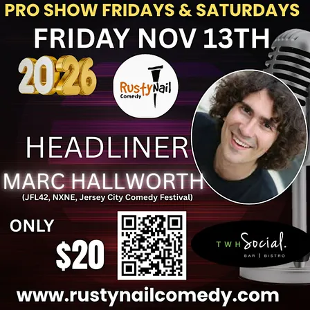 Rusty Nail  Comedy Club Fridays :Marc Hallworth*8 PM showtime