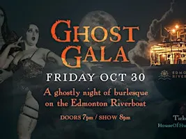 House of Hush presents: GHOST GALA, burlesque on the Edmonton Riverboat