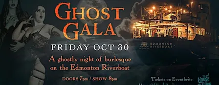 House of Hush presents: GHOST GALA, burlesque on the Edmonton Riverboat