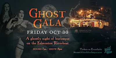 House of Hush presents: GHOST GALA, burlesque on the Edmonton Riverboat