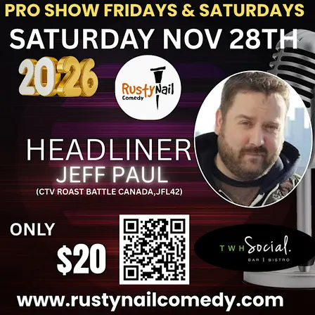 Rusty Nail Comedy Club Saturday. night :Jeff Paul*8 PM showtime