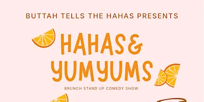 Buttah Tells The Hahas: Hahas & YumYums