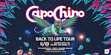 CAPOCHINO - BACK TO LIFE TOUR @ CELINE ORLANDO