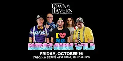 NERDS GONE WILD At Town Tavern