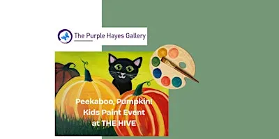 Peekaboo, Pumpkin, Kids Paint Event at The Purple Hayes Gallery