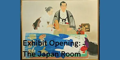 Exhibit Opening: The Japan Room and Reception