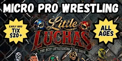 Micro Wrestling CAGE MATCH!! Little Luchas @ Dune Room Indio