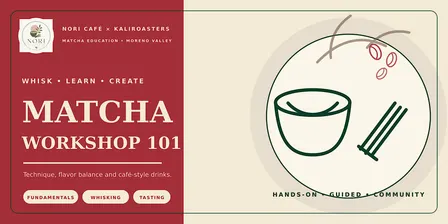 Matcha 101: Introduction to Matcha :Learn,Whisk, Create