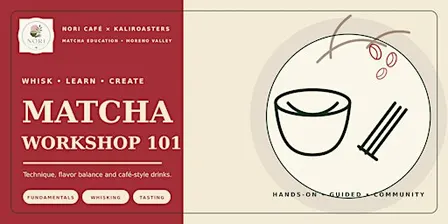 Matcha 101: Introduction to Matcha :Learn,Whisk, Create
