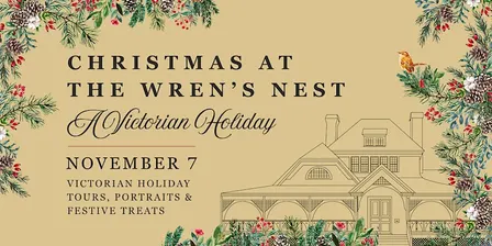Christmas at The Wren’s Nest:  A Victorian Holiday Celebration