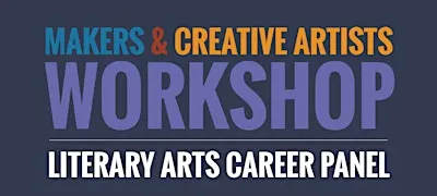 Makers & Creatives Workshops | Literary Arts Career Panel