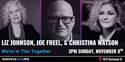 Liz Johnson, Joe Freel, & Christina Watson: We're In This Together