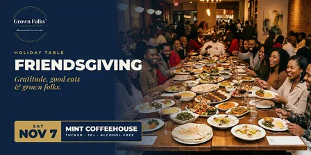 GFC Friendsgiving: Gratitude, Good Eats & Grown Folks (30+)