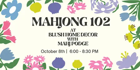 Mahjong 102 on 10/8 @ Blush Home Decor in Belleville with Mahj Podge