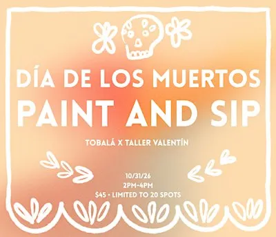 Día de los Muertos Paint and Sip @ Tobalá