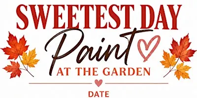 SWEETEST DAY: PAINT AT THE GARDEN