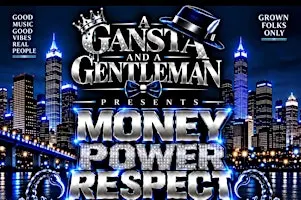 A Gansta and a Gentleman Presents: Money Power Respect