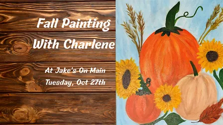 Paint, Sip & Create with Charlene at Jake's on Main!