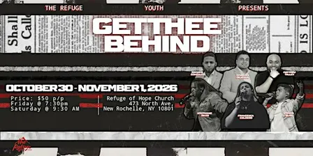 THE REFUGE YOUTH CONFERENCE: GET THEE BEHIND